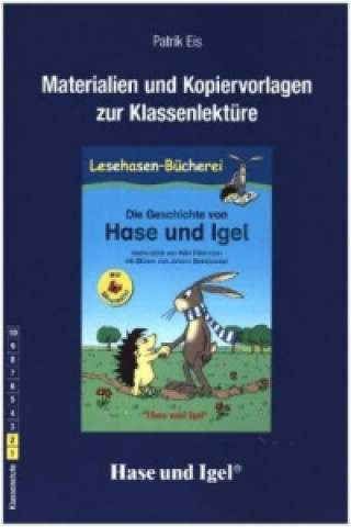 Knjiga Materialien und Kopiervorlagen zur Klassenlektüre "Die Geschichte von Hase und Igel" Patrik Eis