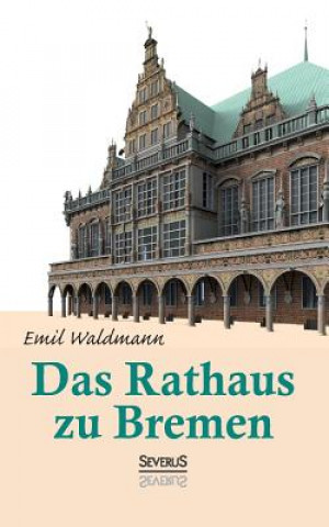 Kniha Rathaus zu Bremen Emil Waldmann