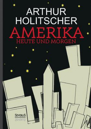 Buch Amerika Heute und Morgen Arthur Holitscher