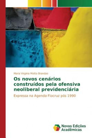 Kniha Os novos cenarios construidos pela ofensiva neoliberal previdenciaria Motta Brandao Maria Virginia