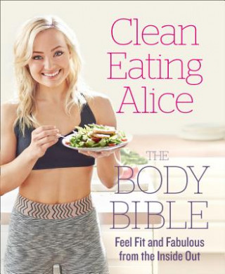 Carte Clean Eating Alice The Body Bible Alice Liveing