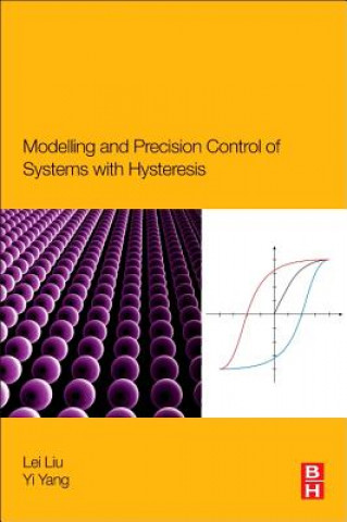 Książka Modeling and Precision Control of Systems with Hysteresis Lei Liu