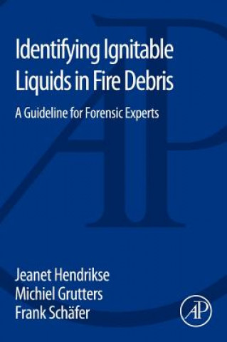 Kniha Identifying Ignitable Liquids in Fire Debris Jeanet Hendrikse