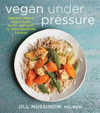 Livre Vegan Under Pressure Jill Nussinow