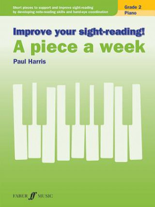 Tlačovina Improve your sight-reading! A piece a week Piano Grade 2 Paul Harris