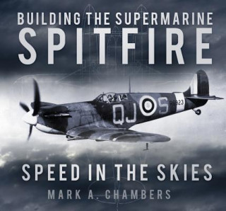 Book Building the Supermarine Spitfire Mark A Chambers