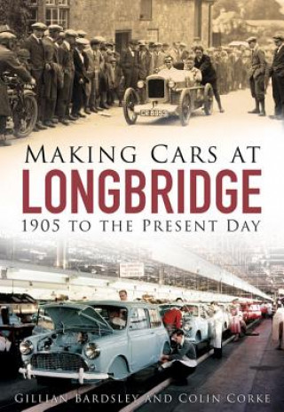 Könyv Making Cars at Longbridge Gillian Bardsley