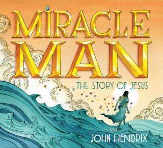 Kniha Miracle Man John Hendrix