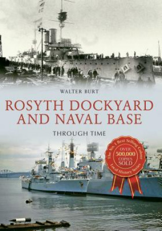 Könyv Rosyth Dockyard and Naval Base Through Time Walter Burt