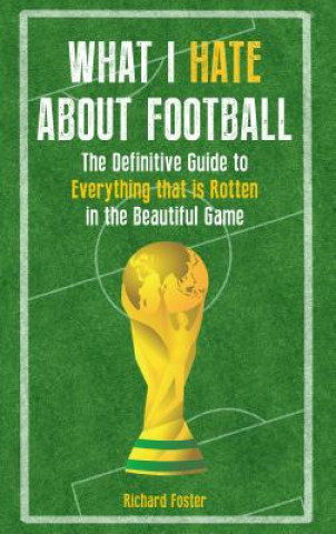 Carte What I Hate About Football Richard Foster