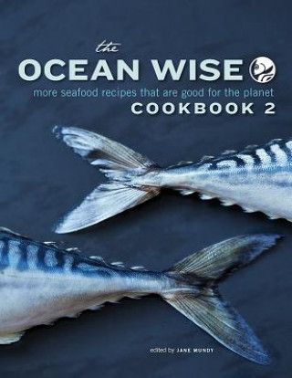 Könyv Ocean Wise Cookbook 2 Jane Mundy