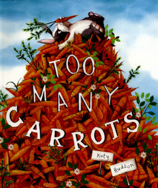 Knjiga Too Many Carrots Katy Hudson