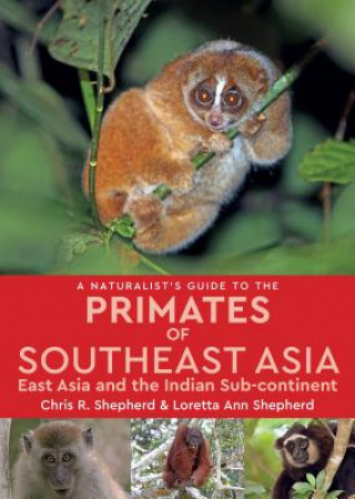 Könyv Naturalist's Guide to the Primates of SE Asia Chris R. Shepherd