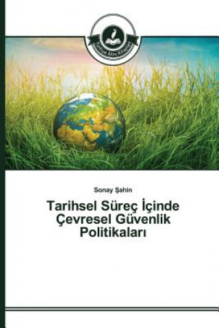 Kniha Tarihsel Surec &#304;cinde Cevresel Guvenlik Politikalar&#305; Sahin Sonay