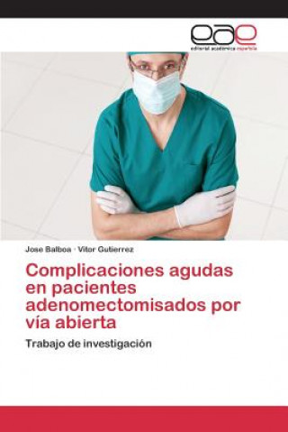 Carte Complicaciones agudas en pacientes adenomectomisados por via abierta Balboa Jose