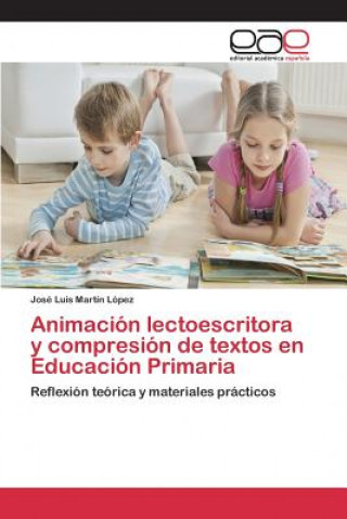 Книга Animacion lectoescritora y compresion de textos en Educacion Primaria Martin Lopez Jose Luis