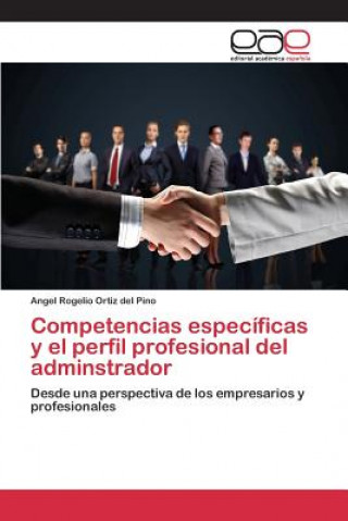 Kniha Competencias especificas y el perfil profesional del adminstrador Ortiz Del Pino Angel Rogelio