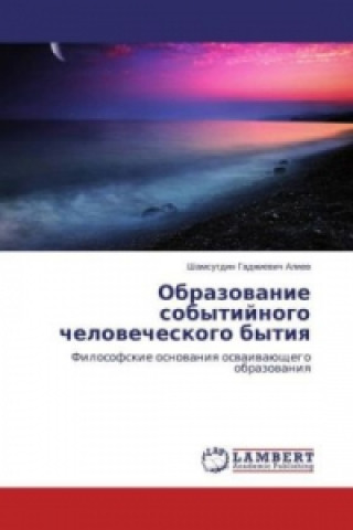 Kniha Obrazovanie sobytijnogo chelovecheskogo bytiya Shamsutdin Gadzhievich Aliev