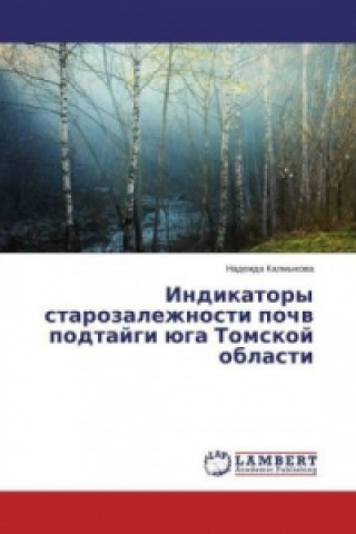 Kniha Indikatory starozalezhnosti pochv podtajgi juga Tomskoj oblasti Nadezhda Kalmykova