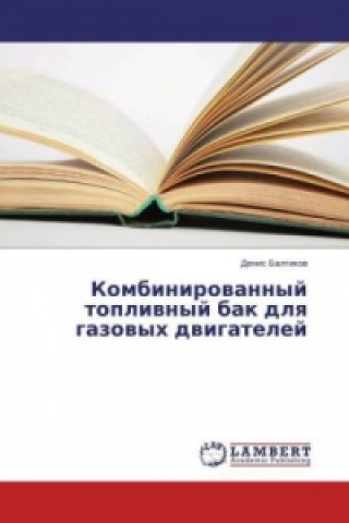 Könyv Kombinirovannyj toplivnyj bak dlya gazovyh dvigatelej Denis Baltikov