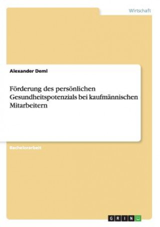 Kniha Foerderung des persoenlichen Gesundheitspotenzials bei kaufmannischen Mitarbeitern Alexander Deml