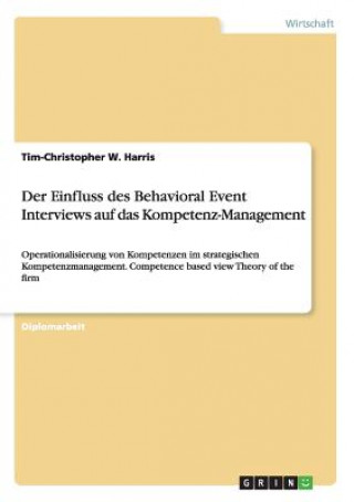 Kniha Einfluss des Behavioral Event Interviews auf das Kompetenz-Management Tim-Christopher W. Harris