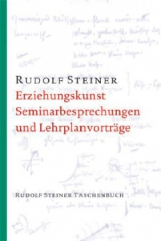 Kniha Erziehungskunst, Seminarbesprechungen und Lehrplanvorträge Rudolf Steiner