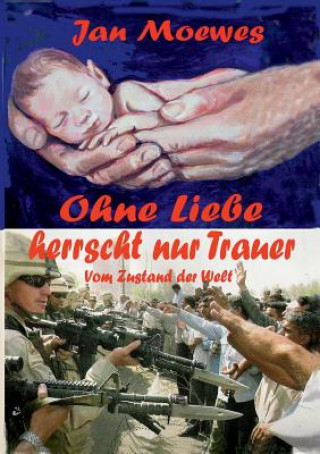 Kniha Ohne Liebe herrscht nur Trauer Jan Moewes