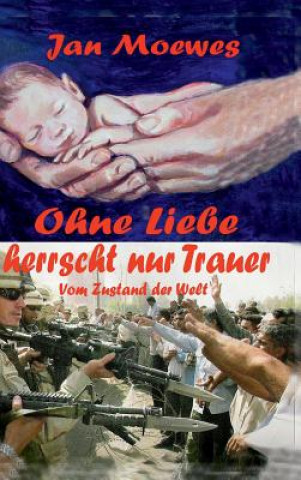 Книга Ohne Liebe herrscht nur Trauer Jan Moewes