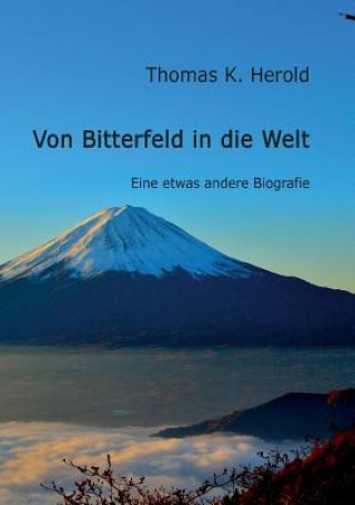 Könyv Von Bitterfeld in die Welt Thomas K Herold