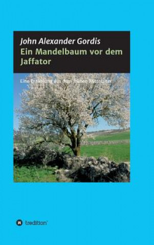 Könyv Mandelbaum vor dem Jaffator John Alexander Gordis