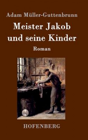Книга Meister Jakob und seine Kinder Adam Muller-Guttenbrunn