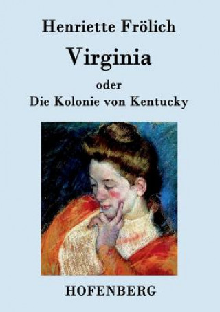 Kniha Virginia oder Die Kolonie von Kentucky Henriette Frolich