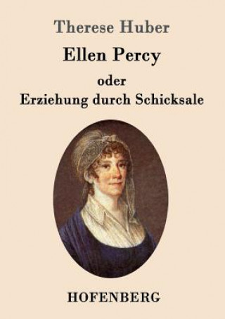 Kniha Ellen Percy oder Erziehung durch Schicksale Therese Huber