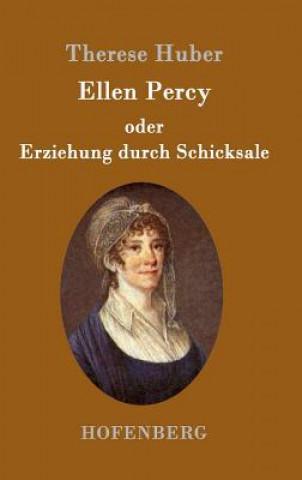 Книга Ellen Percy oder Erziehung durch Schicksale Therese Huber