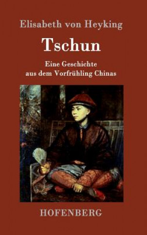 Könyv Tschun Elisabeth Von Heyking