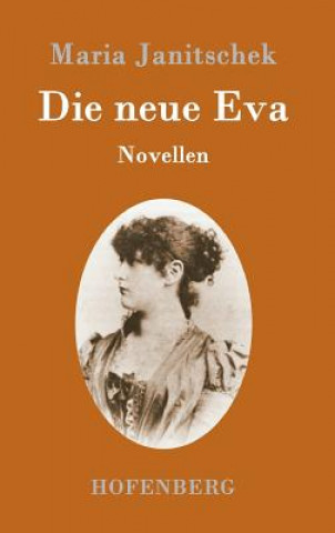 Könyv Die neue Eva Maria Janitschek