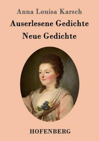 Książka Auserlesene Gedichte / Neue Gedichte Anna Louisa Karsch