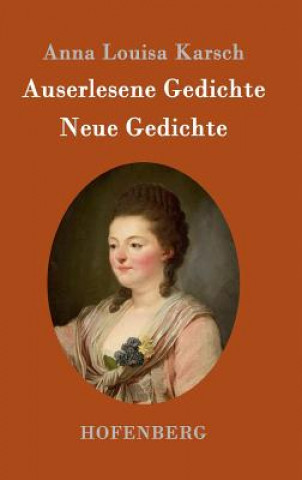 Książka Auserlesene Gedichte / Neue Gedichte Anna Louisa Karsch