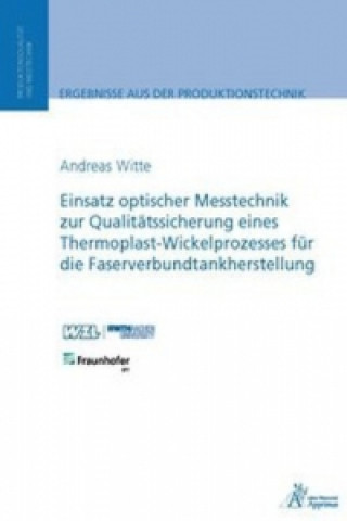 Carte Einsatz optischer Messtechnik zur Qualitätssicherung eines Thermoplast-Wickelprozesses für die Faserverbundtankherstellung Andreas Witte