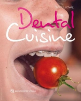 Kniha Dental Cuisine Björn Ludwig