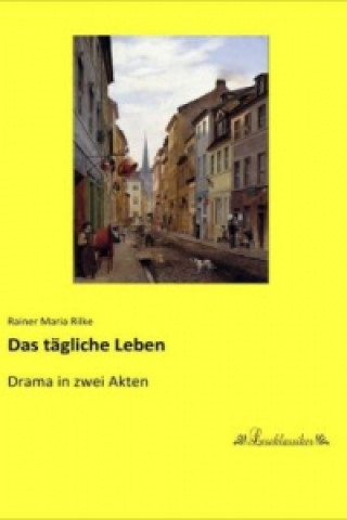 Książka Das tägliche Leben Rainer Maria Rilke