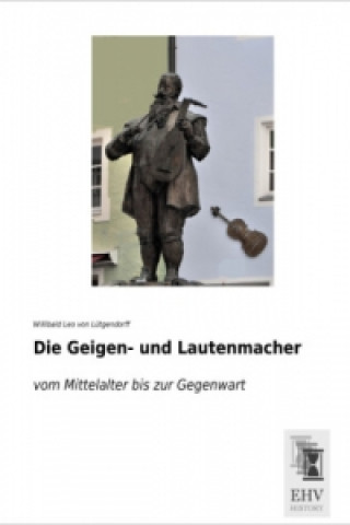 Carte Die Geigen- und Lautenmacher Willibald Leo von Lütgendorff