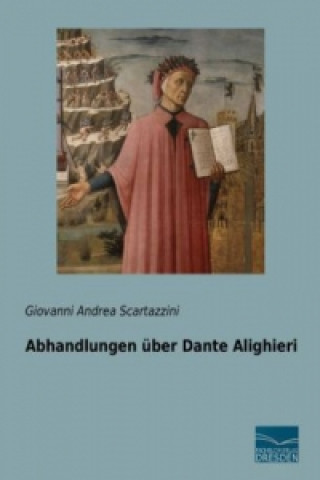 Carte Abhandlungen über Dante Alighieri Giovanni Andrea Scartazzini