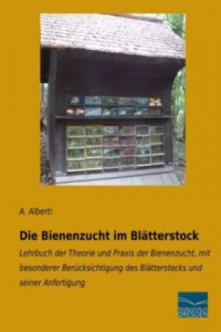 Carte Die Bienenzucht im Blätterstock A. Alberti