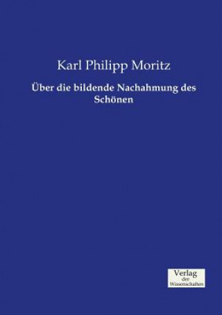 Buch UEber die bildende Nachahmung des Schoenen Karl Philipp Moritz