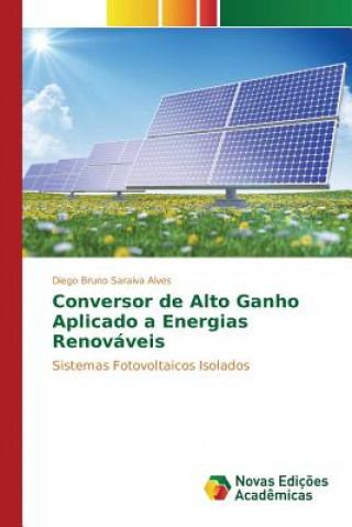 Kniha Conversor de Alto Ganho Aplicado a Energias Renovaveis Saraiva Alves Diego Bruno