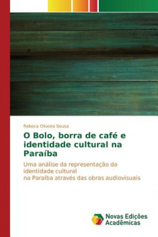 Книга O Bolo, borra de cafe e identidade cultural na Paraiba Oliveira Sousa Rebeca