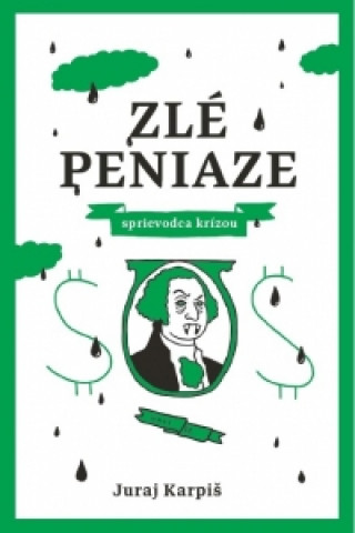 Книга Zlé peniaze – sprievodca krízou Juraj Karpiš