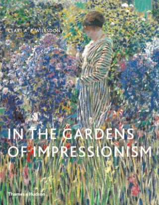 Book In the Gardens of Impressionism Clare A. P. Willsdon